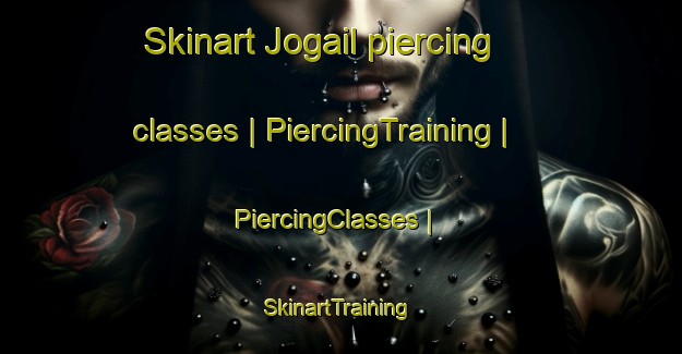 Skinart Jogail piercing classes | PiercingTraining | PiercingClasses | SkinartTraining-India